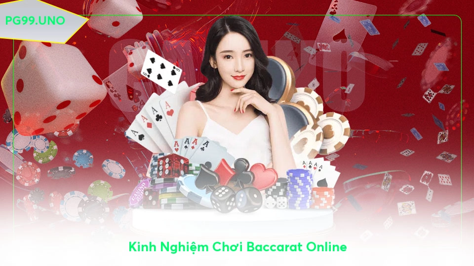 Kinh Nghiệm Chơi Baccarat Online